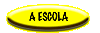 A ESCOLA